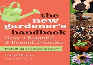 Download The New Gardener's Handbook: Everything You Need to Know to Grow a Beau