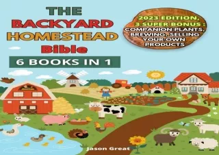 [PDF] The Backyard Homestead Bible: How to Easily and Quickly Turn Your Backyard