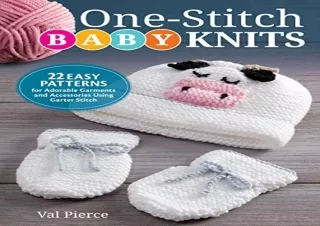 PDF One-Stitch Baby Knits: 22 Easy Patterns for Adorable Garments and Accessorie