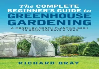 (PDF) The Complete Beginner's Guide to Greenhouse Gardening: A Month-by-Month Pl