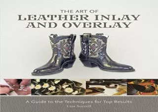 [PDF] The Art of Leather Inlay and Overlay: A Guide to the Techniques for Top Re