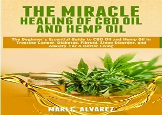 PDF The Miracle Healing of CBD Oil and Hemp Oil: The Beginner's Essential Guide