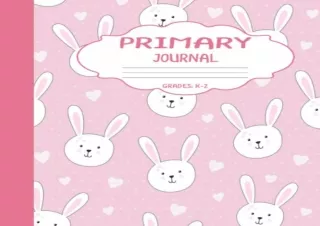 Download Primary Journal Grades k-2: Cute Bunny, Draw and Write Composition Book