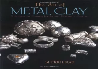 PDF The Art of Metal Clay: Techniques for Creating Jewelry and Decorative Object