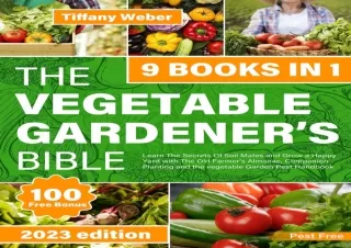 PDF The Vegetable Gardener's Bible: 9 books in 1: Learn The Secrets Of Soil Mate