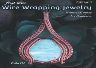 [PDF] First Time Wire Wrapping Jewelry Edition 1 Intensive Course for Beginners