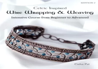 PDF Celtic Inspired Wire Wrapping & Weaving : Intensive Course from Beginner to