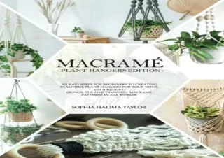 [PDF] MacramÃ¨: 101 Easy Steps for Beginners to Creating Beautiful Plant Hangers