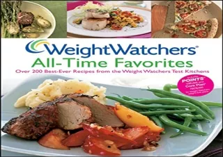[PDF] Weight Watchers All-Time Favorites: Over 200 Best-Ever Recipes from the We