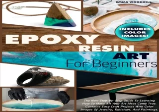 (PDF) EPOXY RESIN ART FOR BEGINNERS: The New Step-By-Step Guide To Learning How