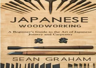 [PDF] Japanese Woodworking: A Beginner's Guide to the Art of Japanese Joinery an