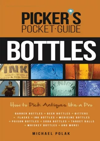PDF/READ Picker's Pocket Guide to Bottles: How to Pick Antiques Like a Pro