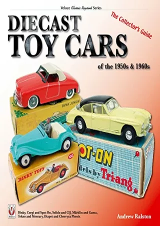 EPUB DOWNLOAD Diecast Toy Cars of the 1950s  1960s: The Collector's Guide