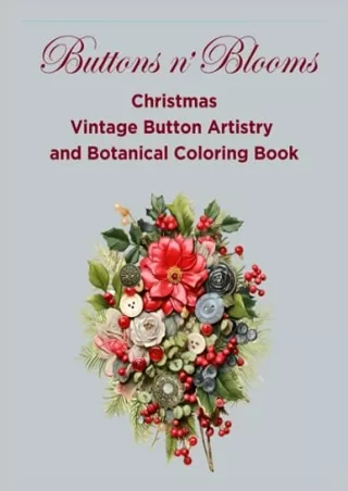 READ [PDF] Buttons nâ€™ Blooms:: Christmas Vintage Button Artistry and Bota