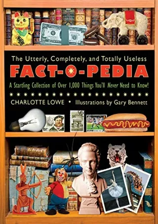 PDF KINDLE DOWNLOAD The Utterly, Completely, and Totally Useless Fact-O-Ped