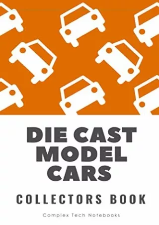 [PDF] DOWNLOAD EBOOK Die Cast Model Cars Collectors Book: Die Cast Car Coll