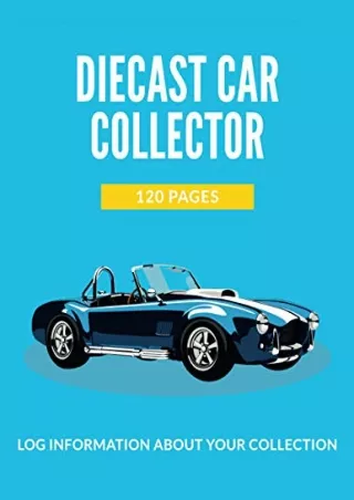 [PDF] DOWNLOAD FREE Diecast Car Collector 120 Pages: Log Information About