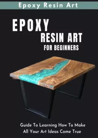 [PDF] DOWNLOAD FREE Epoxy Resin Art For Beginners With Pictures: The Ultima