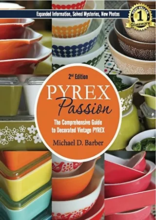 DOWNLOAD [PDF] Pyrex Passion (2nd ed.): The Comprehensive Guide to Decorate