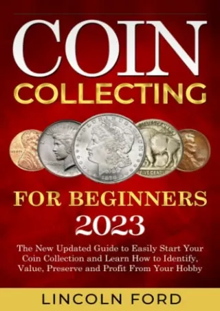 PDF Read Online Coin Collecting for Beginners 2023: The New Updated Guide t