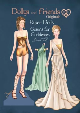 PDF/READ Dollys and Friends Originals Paper Dolls, Gowns for Goddesses: Fas