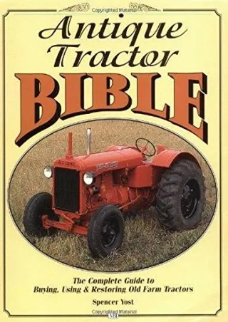 [PDF] DOWNLOAD FREE Antique Tractor Bible: The Complete Guide to Buying, Us