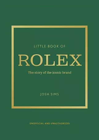 [PDF] DOWNLOAD FREE Little Book of Rolex: The Story Behind the Iconic Brand