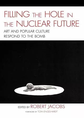 [PDF] READ] Free Filling the Hole in the Nuclear Future: Art and Popular Cu