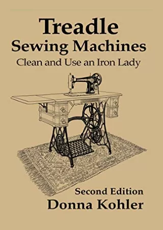 [PDF] DOWNLOAD EBOOK Treadle Sewing Machines: Clean and Use an Iron Lady ep