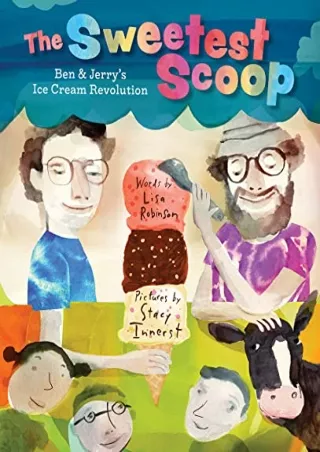 PDF/READ The Sweetest Scoop: Ben & Jerry's Ice Cream Revolution