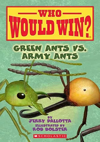 PDF/READ Green Ants vs. Army Ants (Who Would Win ): Volume 21 (Who Would Win )