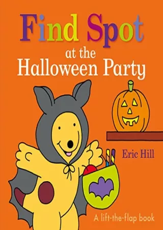 [PDF READ ONLINE] Find Spot at the Halloween Party: A Lift-the-Flap Book