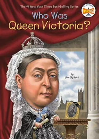 [READ DOWNLOAD] Who Was Queen Victoria?