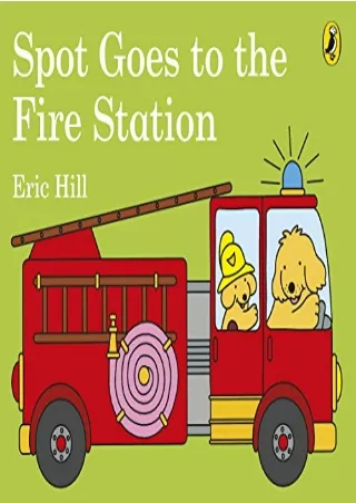 Download Book [PDF] Spot Goes to the Fire Station
