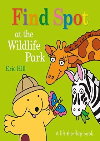 $PDF$/READ/DOWNLOAD Find Spot at the Wildlife Park: A Lift-the-Flap Book