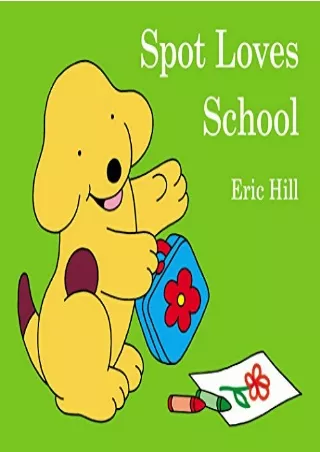 [PDF READ ONLINE] Spot Loves School