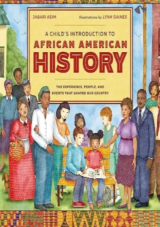 [PDF] DOWNLOAD A Child's Introduction to African American History: The Experiences, People,