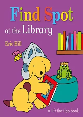 get [PDF] Download Find Spot at the Library: A Lift-the-Flap Book