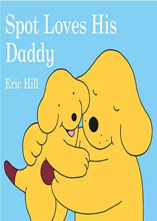 Download Book [PDF] Spot Loves His Daddy