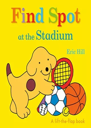 $PDF$/READ/DOWNLOAD Find Spot at the Stadium: A Lift-the-Flap Book