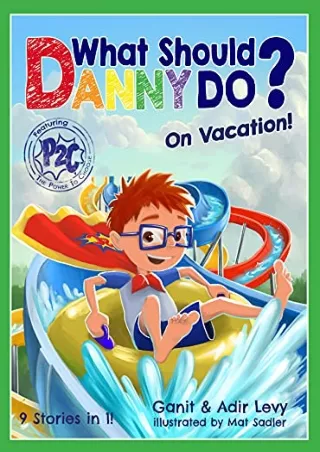 $PDF$/READ/DOWNLOAD What Should Danny Do? On Vacation (The Power to Choose Series)