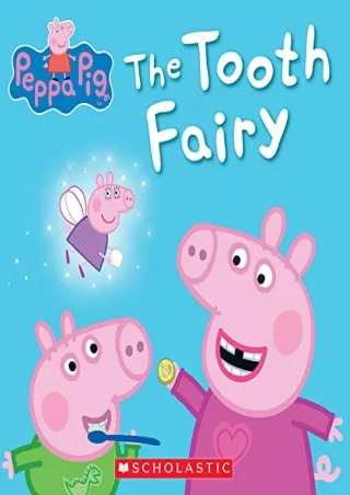 [PDF] DOWNLOAD The Tooth Fairy (Peppa Pig) (Peppa Pig)