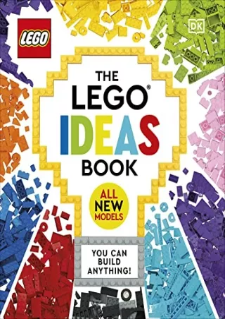 [READ DOWNLOAD] The LEGO Ideas Book New Edition: You Can Build Anything!