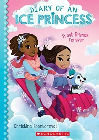 Download Book [PDF] Frost Friends Forever (Diary of an Ice Princess 2): Volume 2 (Diary of an Ice