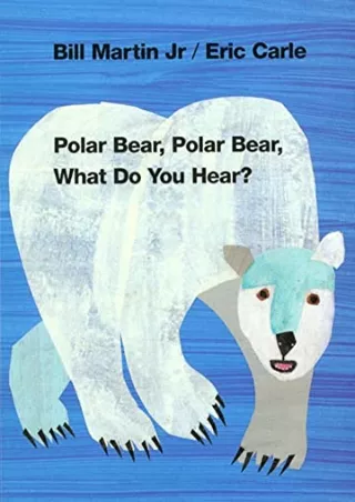 [PDF READ ONLINE] Polar Bear, Polar Bear, What Do You Hear? (Brown Bear and Friends)
