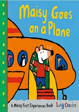 PDF/READ Maisy Goes on a Plane: A Maisy First Experiences Book