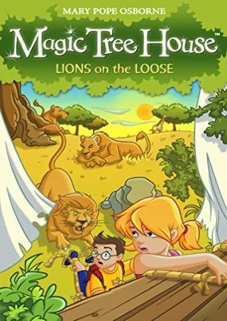 [READ DOWNLOAD] MAGIC TREE HOUSE 11: LIONS ON THE