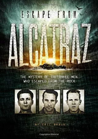 PDF/READ Escape from Alcatraz: The Mystery of the Three Men Who Escaped From The Rock
