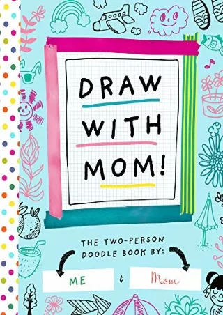 READ [PDF] Draw with Mom!: The Two-Person Doodle Book (Two-dle Doodle, 2)