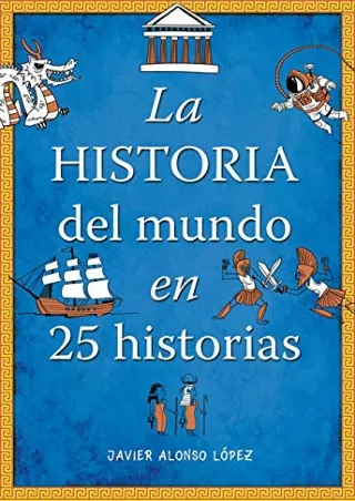 [READ DOWNLOAD] La historia del mundo en 25 historias / The History of the World in 25 Stories